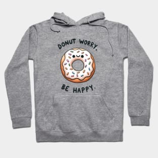 Donut Worry, Be Happy, Donut Joke Pun Quote Sayings Hoodie